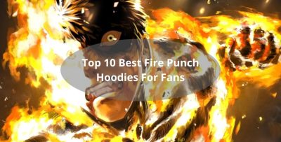 Top 10 Best Fire Punch Hoodies For Fans